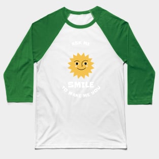 Ask Me To Make You Smile Baseball T-Shirt